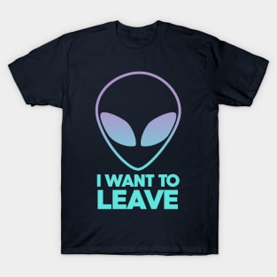 Area 51 Alien I want to leave T-Shirt